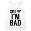 sorry i'm bad Tank Top