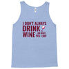 i don't always drink wine Tank Top