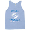 Uncle is my Name Fishing Is My Game Tank Top