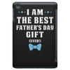 I Am The Best Father's Day Gift Ever Boy iPad Mini