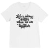life is always better when we are together V-Neck Tee