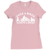 once a biker always a biker motorcycle Ladies Fitted T-Shirt
