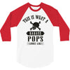 This Is What A Bad Ass Pops Looks Like 3/4 Sleeve Shirt