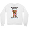 be the person your dog thinks you are Crewneck Sweatshirt