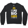 i like big monster cars Crewneck Sweatshirt
