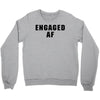 engaged af Crewneck Sweatshirt
