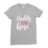 Daddy is my Hero Baby Girl Ladies Fitted T-Shirt