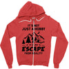 It's Not Just A Hobby It Is My Escape From Reality Zipper Hoodie