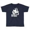 born to ride Toddler T-shirt