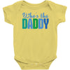 who's the daddy christmas Baby Onesie
