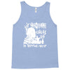 if zombies chase us im tripping you up Tank Top
