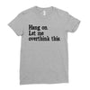 hang on let me overthink this Ladies Fitted T-Shirt