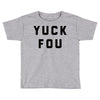 yuck fou Toddler T-shirt