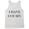 i have cousin Tank Top