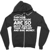 sarcasm and attitude areso much chaper than therapy and bail money Zipper Hoodie