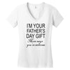 im your fathers day gift mom says youre welcome Women's V-Neck T-Shirt