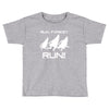 run forest run white color Toddler T-shirt
