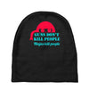 guns dont kill people Baby Beanies