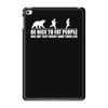 be nice to fat people bear chase funny pub joke iPad Mini 4