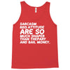 sarcasm and attitude areso much chaper than therapy and bail money Tank Top