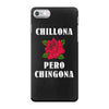 Chillona Pero Chingona iPhone 7 Case