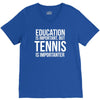 education is important but tennis is more importanter V-Neck Tee