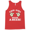 This Girl Needs a Beer Tank Top