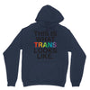 This Is What Trans Looks Like Unisex Hoodie