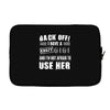 back off i have a crazy gigi and i'm not afraid to user her Laptop sleeve