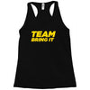 team bring it boots to asses the rock Racerback Tank