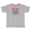 don't hate on my christmas music Toddler T-shirt