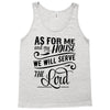 As For Me And My House We Will Serve The Lord Tank Top