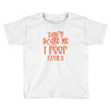 don't scare me i poop easily Toddler T-shirt