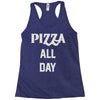 pizza all day Racerback Tank
