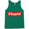 stupid Tank Top