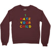 i hate your child Crewneck Sweatshirt
