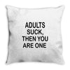 adults suck (2) Throw Pillow