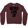 never give up Crewneck Sweatshirt