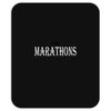 i do marathons Mousepad