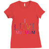 i love my mum colorful Ladies Fitted T-Shirt