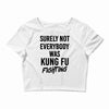 Surely Not Everybody Was Kung Fu Fighting Crop Top
