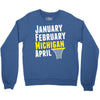 January February Michigan April - March Madness Basketball Crewneck Sweatshirt