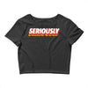 Seriously Crop Top