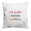 el jefe needs coffee Throw Pillow