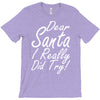 dear santa i really did try T-Shirt