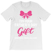I'm Your Father's Day Gift Mom Says You're Welcome Baby Girl T-Shirt