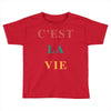 Cest La Vie Toddler T-shirt