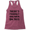 there's probably dog hair on this Racerback Tank