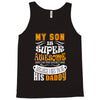 My Son Is Super Awesome His Daddy Tank Top