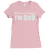 of course i'm right i'm bob Ladies Fitted T-Shirt